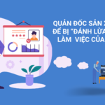 QUẢN ĐỐC SẢN XUẤT – ĐỪNG ĐỂ BỊ “ĐÁNH LỪA” BỞI CÁCH LÀM VIỆC CỦA CẤP DƯỚI