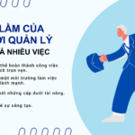 SAI LẦM CỦA NGƯỜI QUẢN LÝ – ÔM QUÁ NHIỀU VIỆC